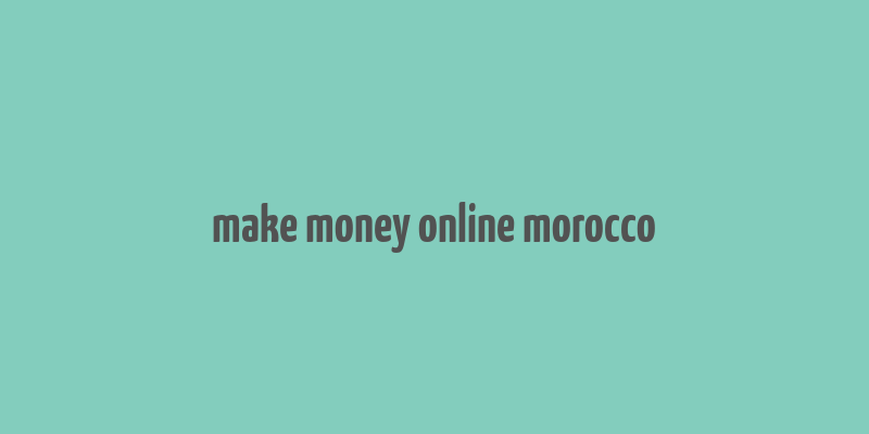 make money online morocco