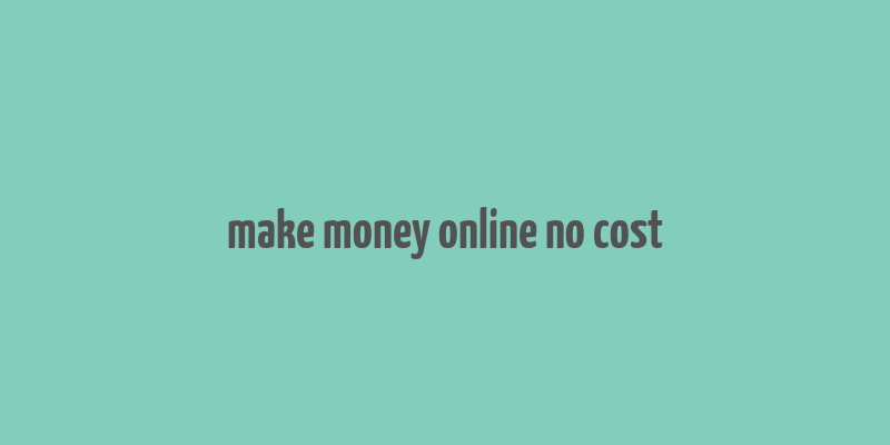 make money online no cost