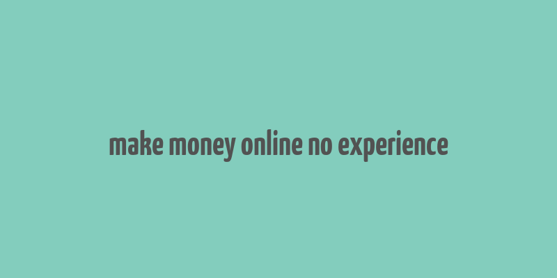 make money online no experience