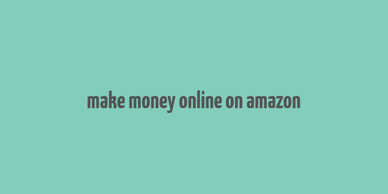 make money online on amazon