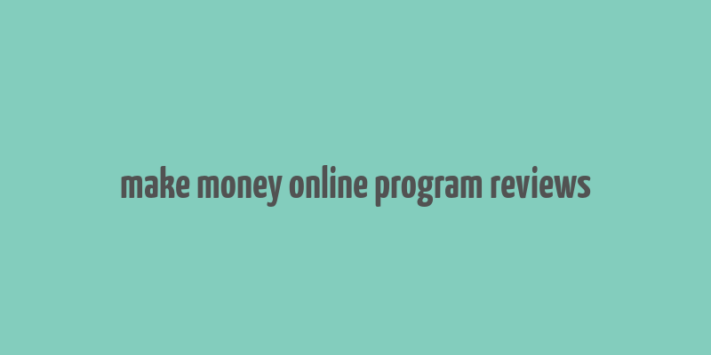 make money online program reviews