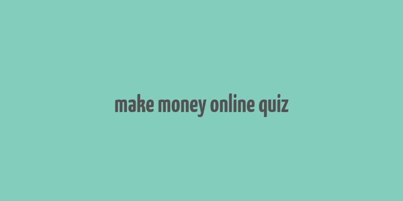 make money online quiz