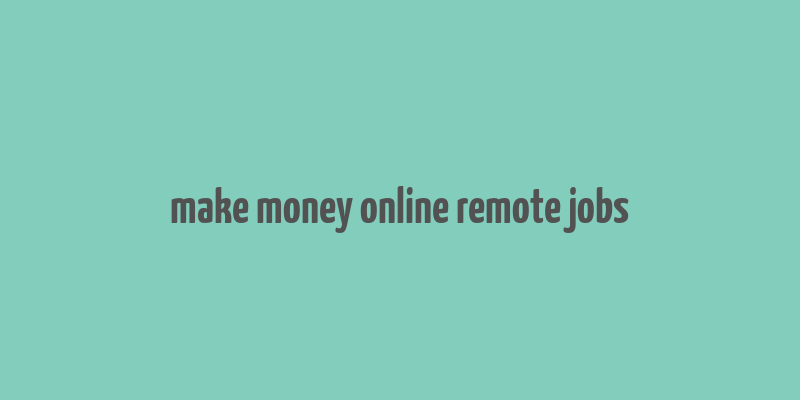 make money online remote jobs