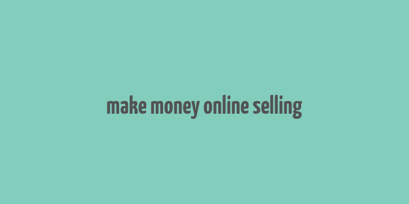 make money online selling