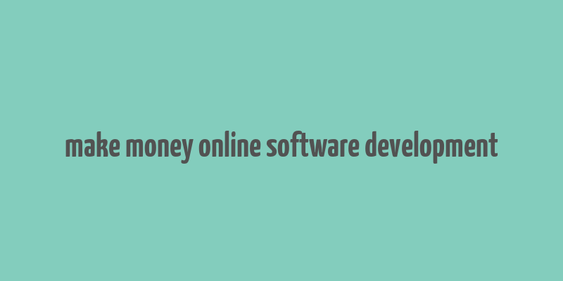 make money online software development