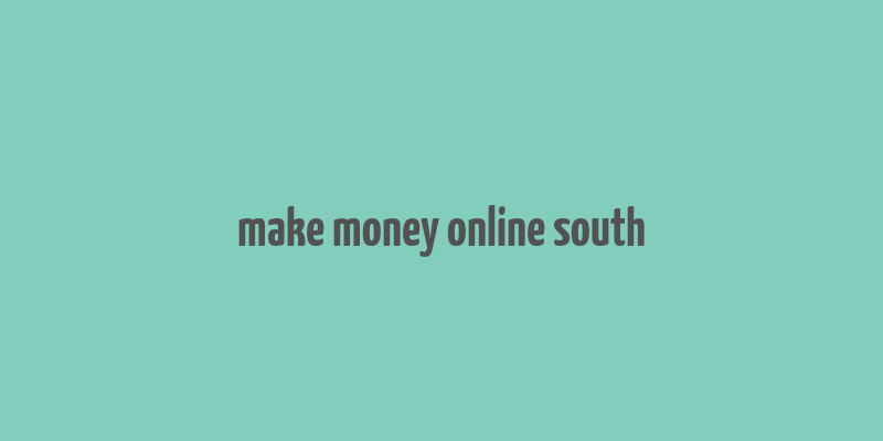 make money online south