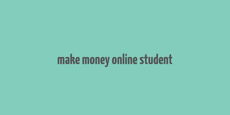 make money online student