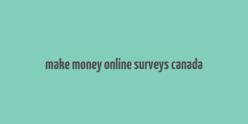 make money online surveys canada