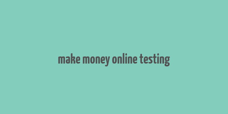 make money online testing