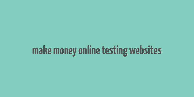 make money online testing websites