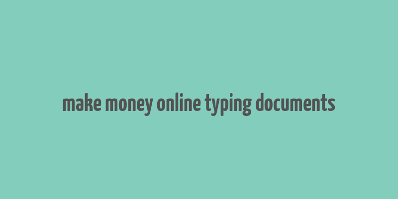 make money online typing documents