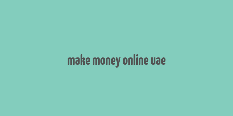 make money online uae