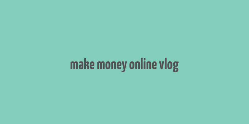 make money online vlog