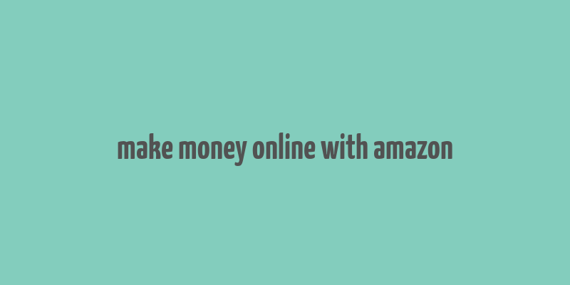 make money online with amazon