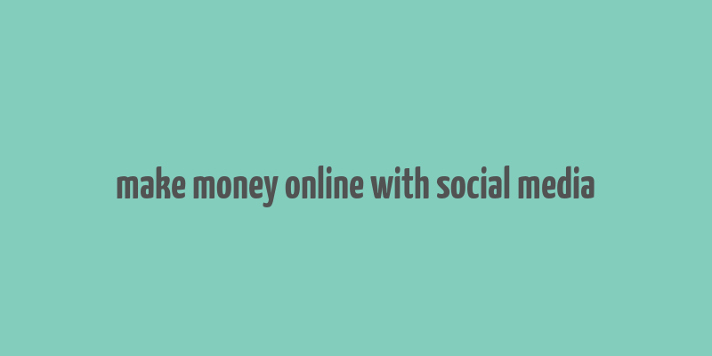 make money online with social media