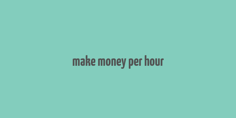 make money per hour