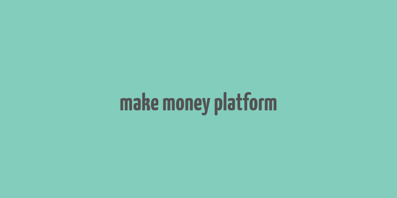 make money platform