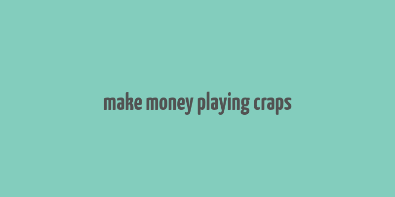 make money playing craps