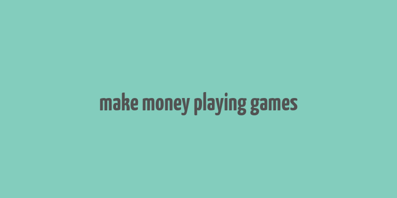 make money playing games