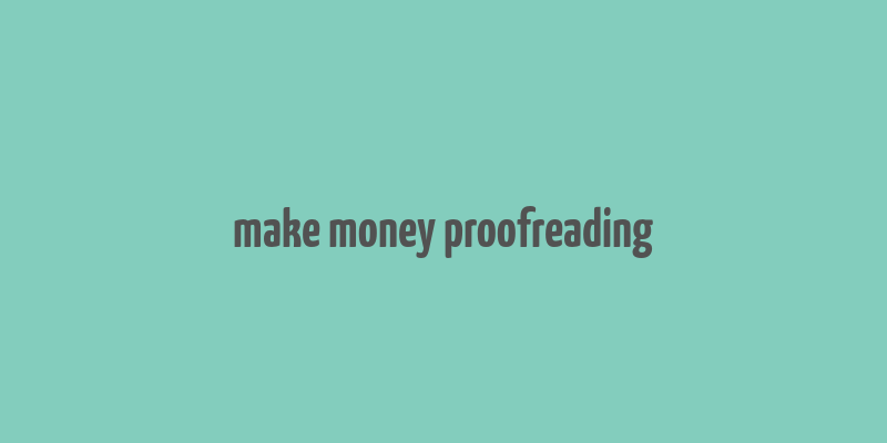 make money proofreading