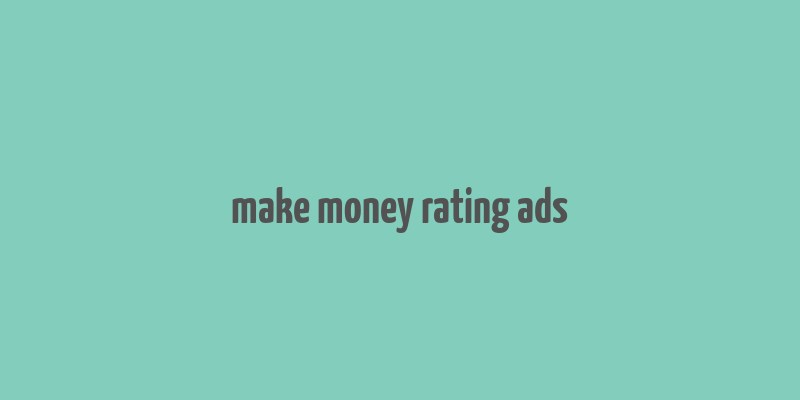 make money rating ads