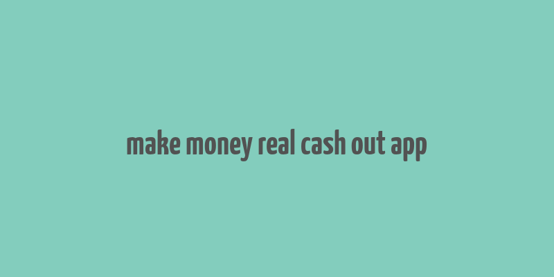 make money real cash out app