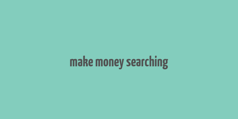 make money searching