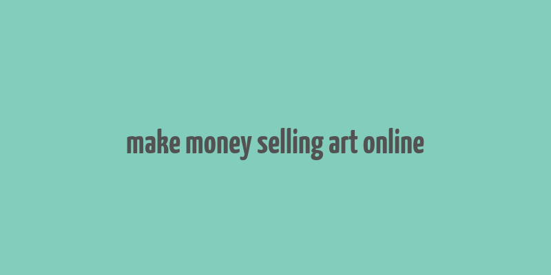 make money selling art online