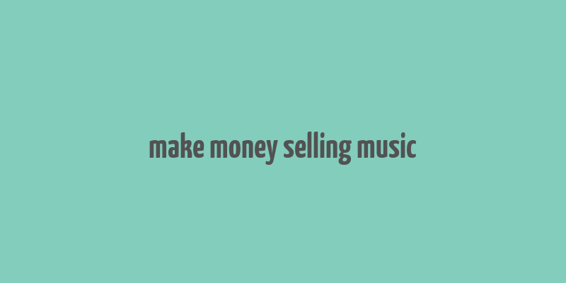 make money selling music