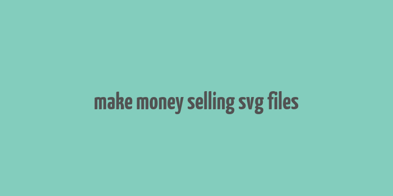 make money selling svg files