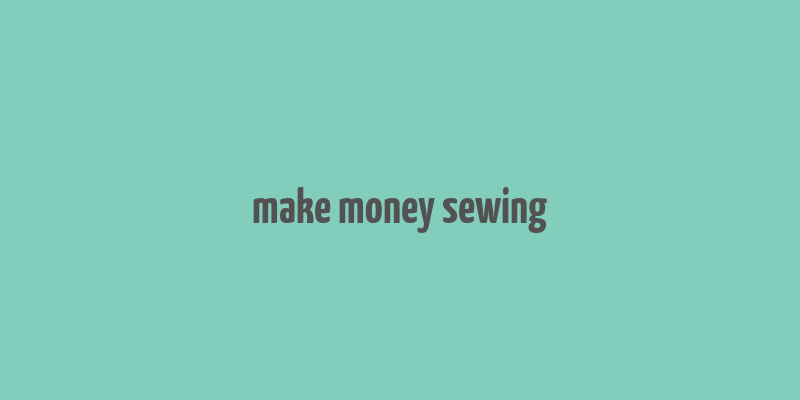 make money sewing