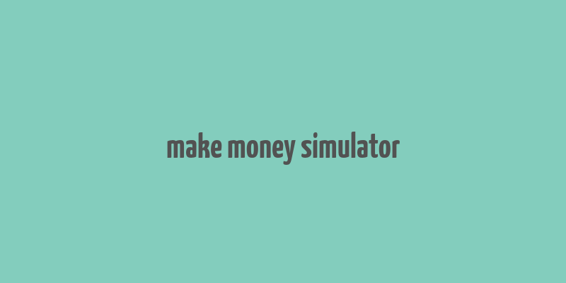 make money simulator