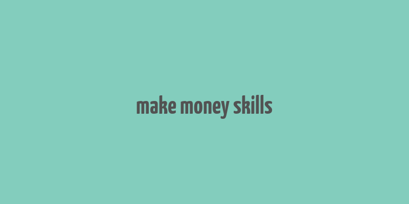 make money skills