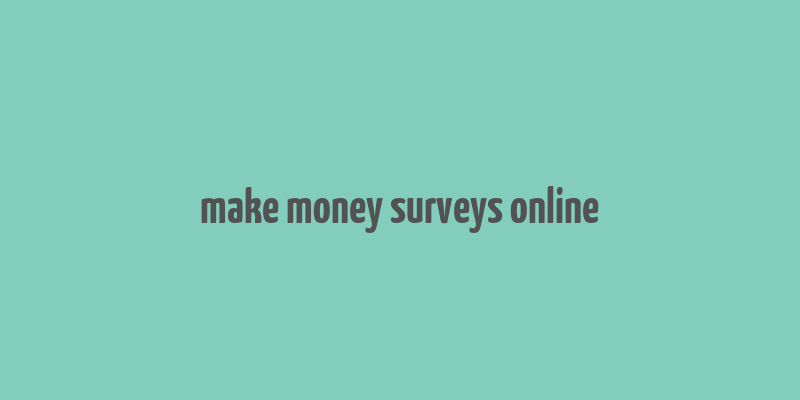 make money surveys online