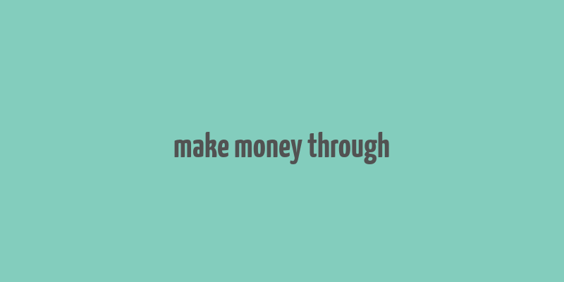 make money through