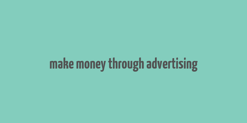 make money through advertising