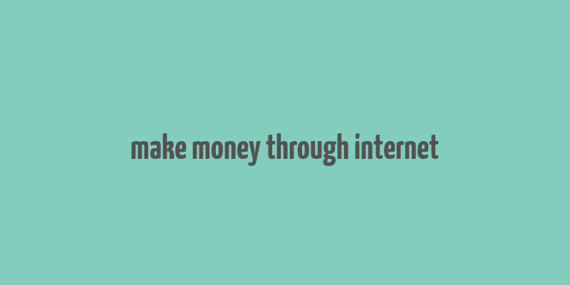 make money through internet