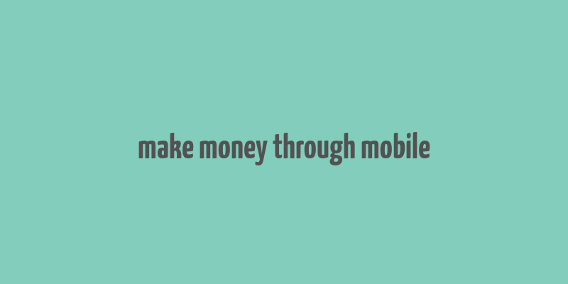 make money through mobile