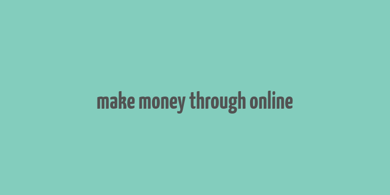 make money through online