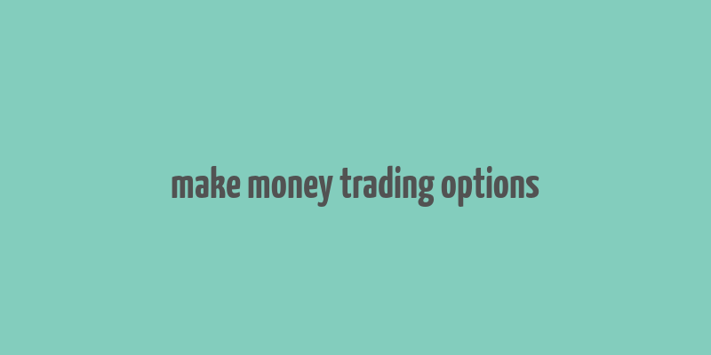 make money trading options