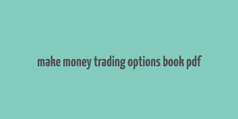 make money trading options book pdf