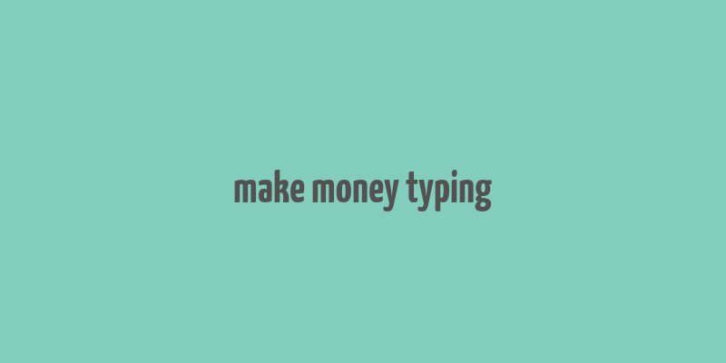 make money typing