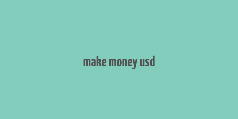 make money usd