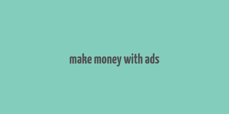 make money with ads