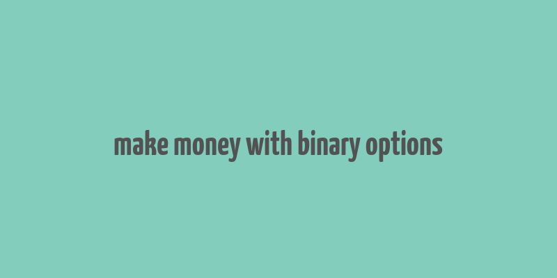 make money with binary options