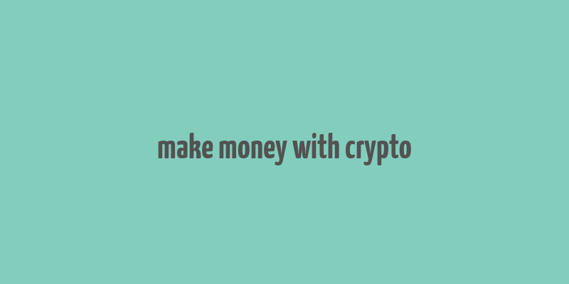 make money with crypto