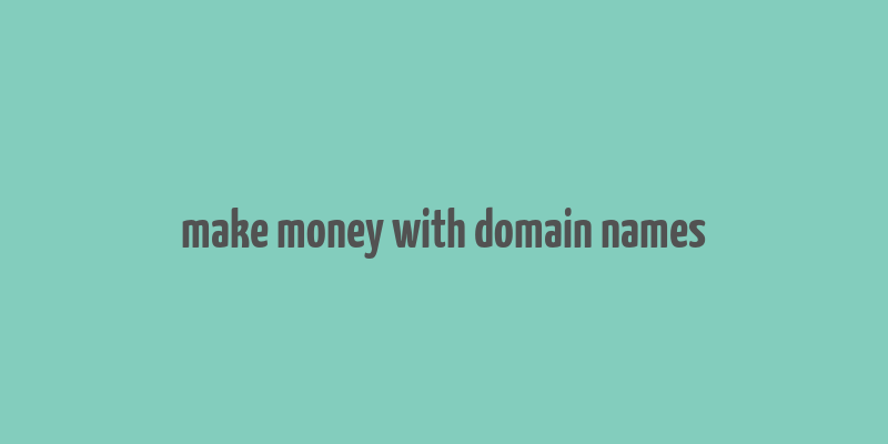 make money with domain names