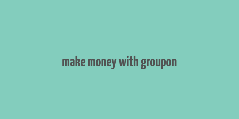 make money with groupon