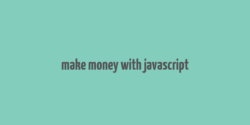 make money with javascript