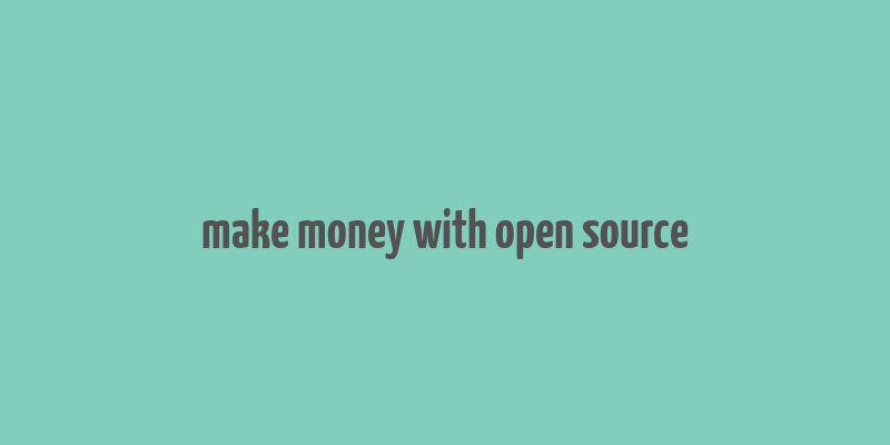 make money with open source